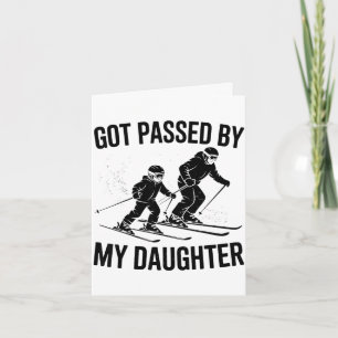 Got passed by my daughter skiing skier funny ski card