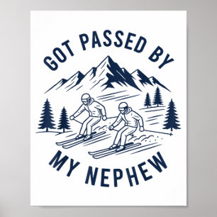 Got passed by nephew shirt funny ski uncle aunt poster