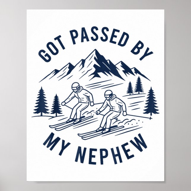 Got passed by nephew shirt funny ski uncle aunt poster (Front)