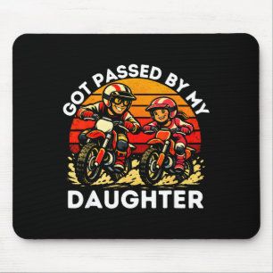 Got Ped By My Daughter Dirt Bike Motocross Dad Dau Mouse Pad