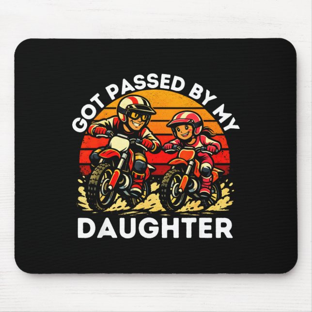 Got Ped By My Daughter Dirt Bike Motocross Dad Dau Mouse Pad (Front)