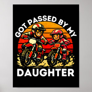 Got Ped By My Daughter Dirt Bike Motocross Dad Dau Poster