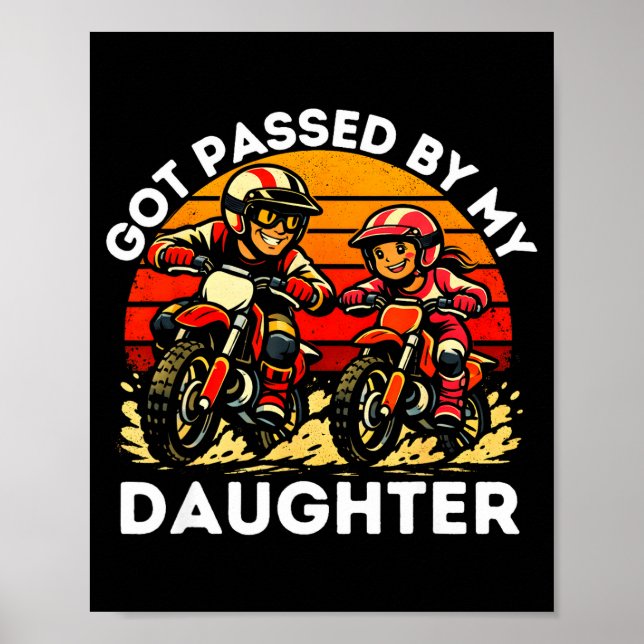 Got Ped By My Daughter Dirt Bike Motocross Dad Dau Poster (Front)