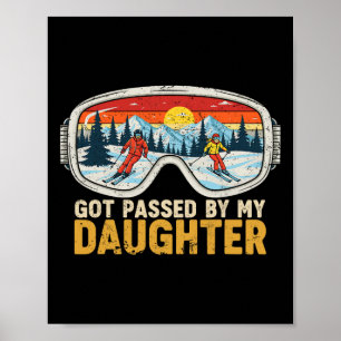 Got Ped By My Daughter Funny Family Skiing  Poster