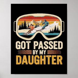 Got Ped By My Daughter Funny Ski Goggles Mountain Poster