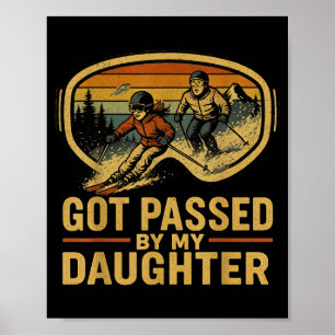 Got Ped By My Daughter Funny Ski Goggles Mountain Poster