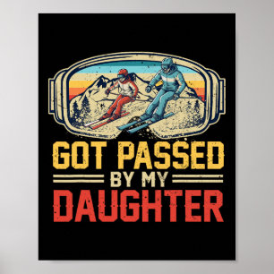 Got Ped By My Daughter Funny Ski Goggles Mountain  Poster