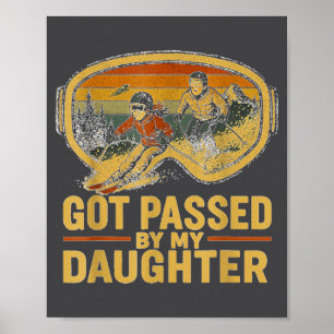 Got Ped By My Daughter Funny Ski Goggles Mountain Poster