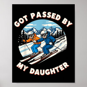 Got Ped By My Daughter Funny Skiing _22 Poster