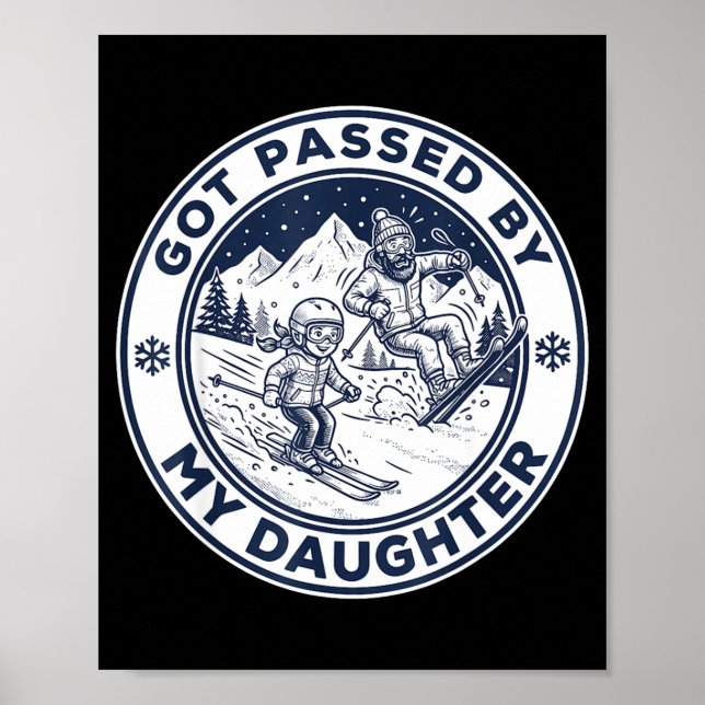 Got Ped By My Daughter Funny Skiing _6  Poster (Front)