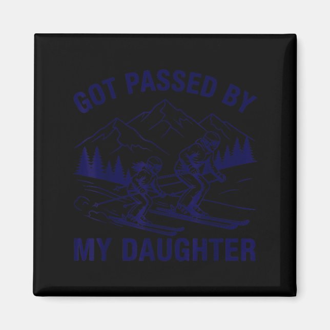Got Ped By My Daughter Funny Skiing _9  Magnet (Front)