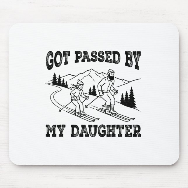 Got Ped By My Daughter Funny Skiing Dad Gift  Mouse Pad (Front)