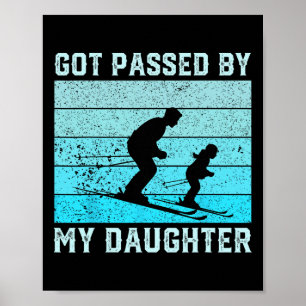 Got Ped By My Daughter Funny Skiing Dad Humor Poster