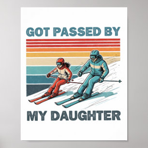 Got Ped By My Daughter Funny Skiing Dad Poster