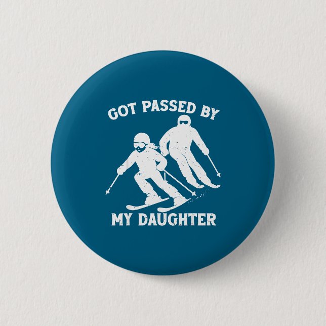 Got Ped By My Daughter Funny Skiing Dad Ski Trip  6 Cm Round Badge (Front)