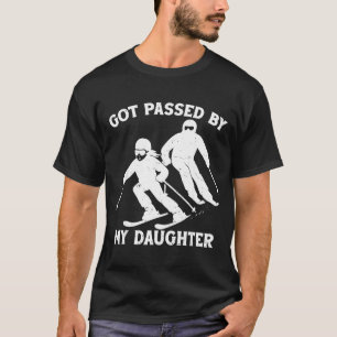 Got Ped By My Daughter Funny Skiing Dad Ski Trip T-Shirt