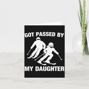 Got Ped By My Daughter Funny Skiing Family  Card