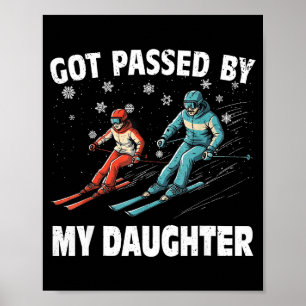 Got Ped By My Daughter Funny Skiing Funny Family D Poster