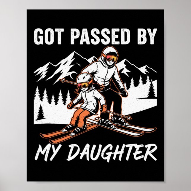 Got Ped By My Daughter Funny Skiing Funny Ski Dad  Poster (Front)