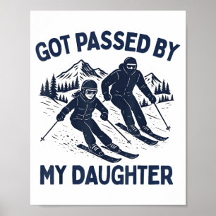 Got Ped By My Daughter Funny Skiing Poster