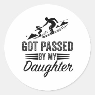 Got Ped By My Daughter Funny Skiing Sayings For Da Classic Round Sticker