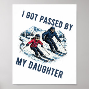 Got Ped By My Daughter Funny Skiing Ski Husnd Dad Poster