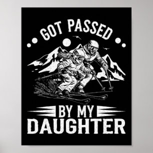 Got Ped By My Daughter Ski Dad Snow Skiing Skier V Poster