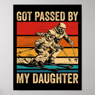Got Ped By My Daughter Ski Funny Snow Skiing Skier Poster