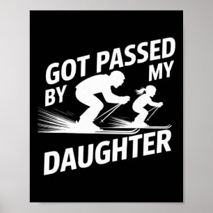 Got Ped By My Daughter Skiing Family Winter Sports Poster