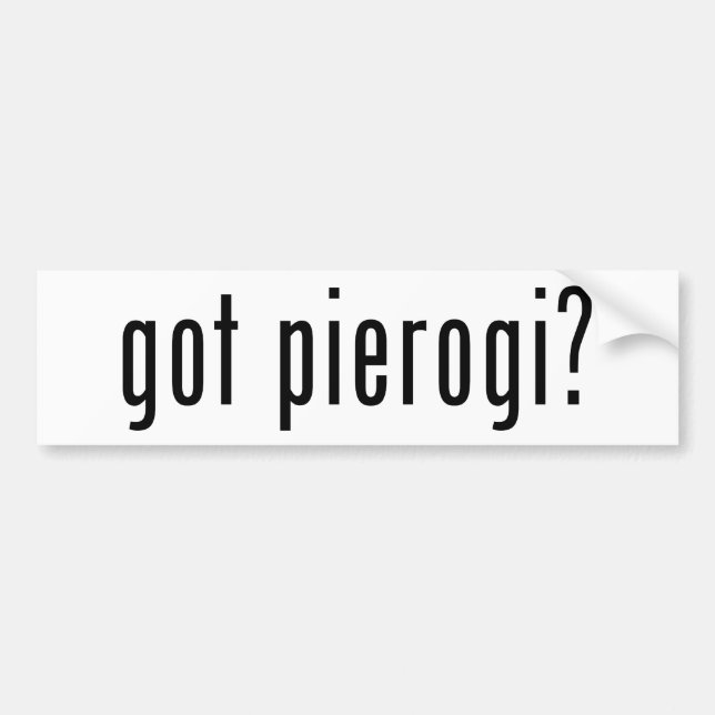 got pierogi? bumper sticker (Front)