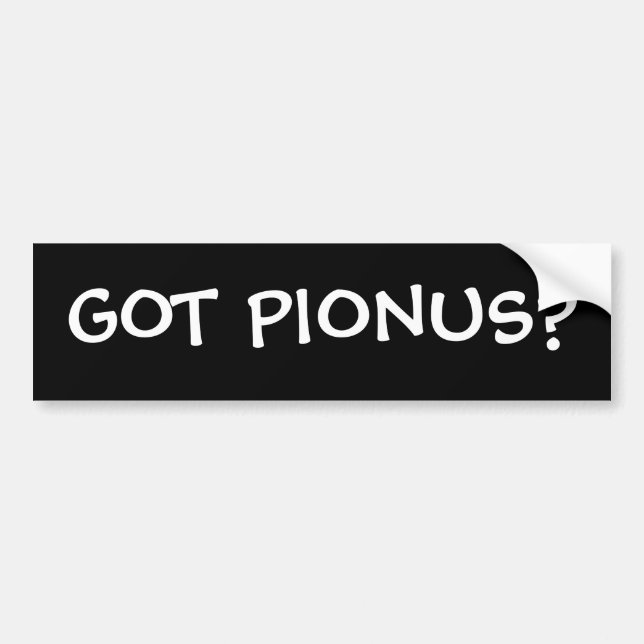 GOT PIONUS? BUMPER STICKER (Front)