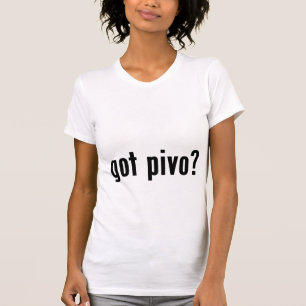 got pivo? T-Shirt
