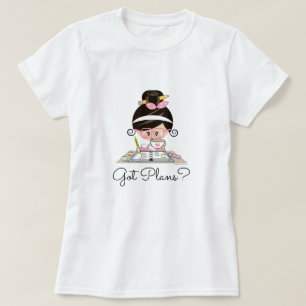 Got Plans Planner Girl Black Hair Light Skin T-Shirt