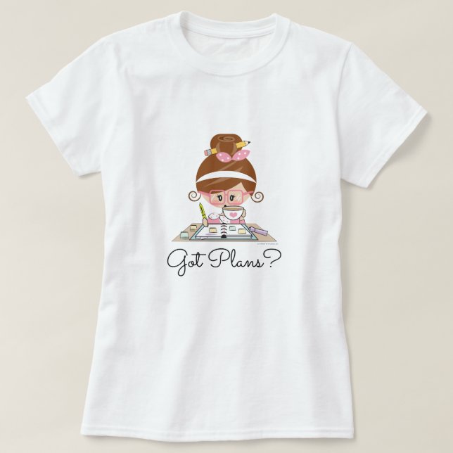 Got Plans Planner Girl Brunette T-Shirt (Design Front)
