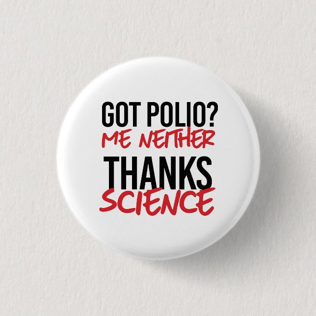 Got Polio? Me Neither 3 Cm Round Badge (Front)