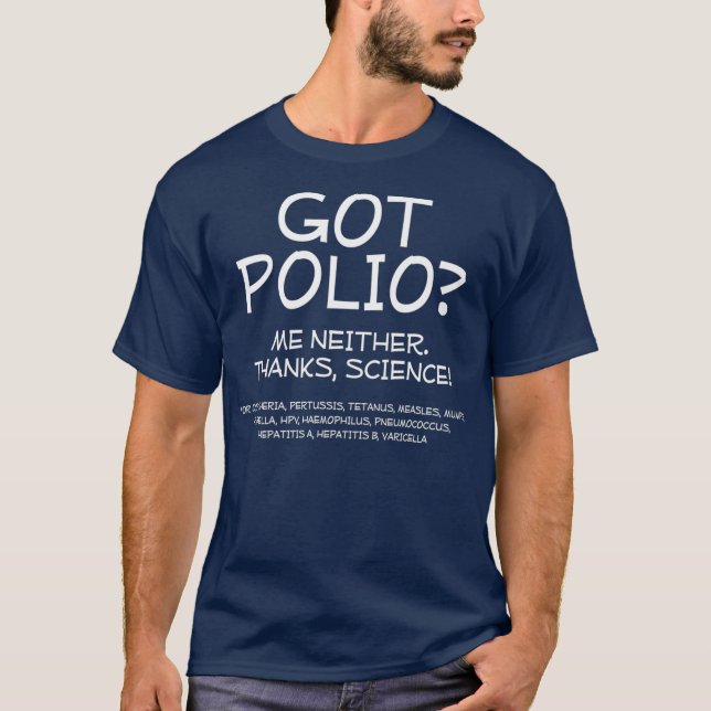 Got Polio Me Neither Thanks Science T-Shirt (Front)