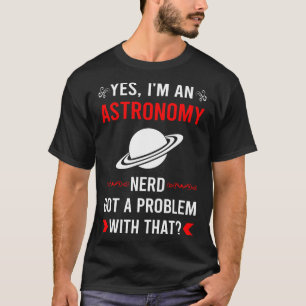 Got Problem Astronomy T-Shirt