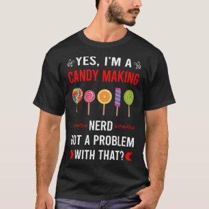 Got Problem Candy Making Maker Candymaking T-Shirt