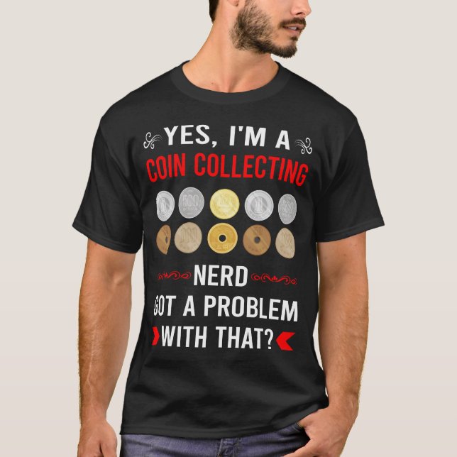 Got Problem Coin Collecting Coins T-Shirt (Front)