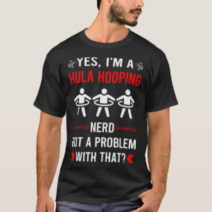 Got Problem Hula Hooping T-Shirt