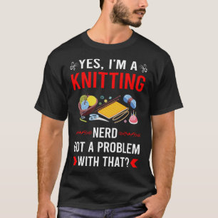 Got Problem Knitting Knit Knitter T-Shirt