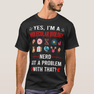 Got Problem Molecular Biology Biologist T-Shirt