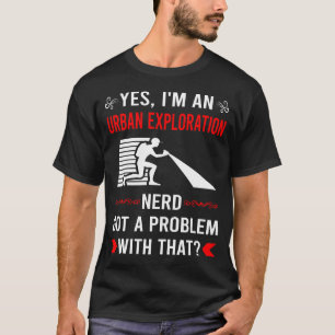Got Problem Urban Exploration T-Shirt