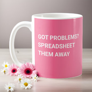 Got Problems? Spreadsheet Them Away Pink Gradient Coffee Mug