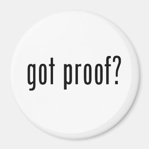 got proof? magnet