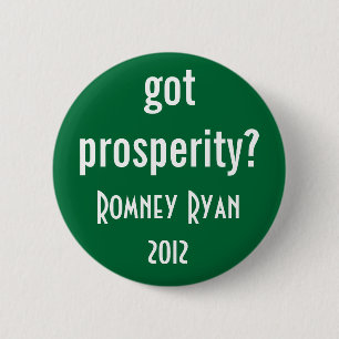 got prosperity? 6 cm round badge