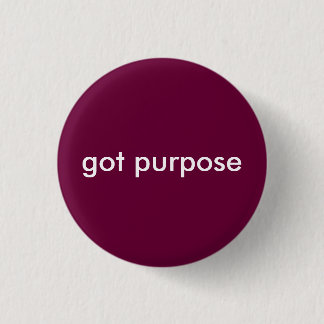 got purpose 3 cm round badge