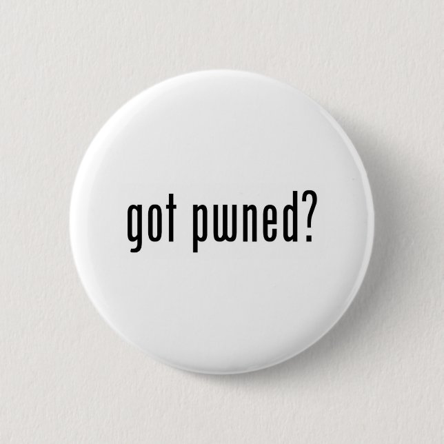 got pwned? 6 cm round badge (Front)