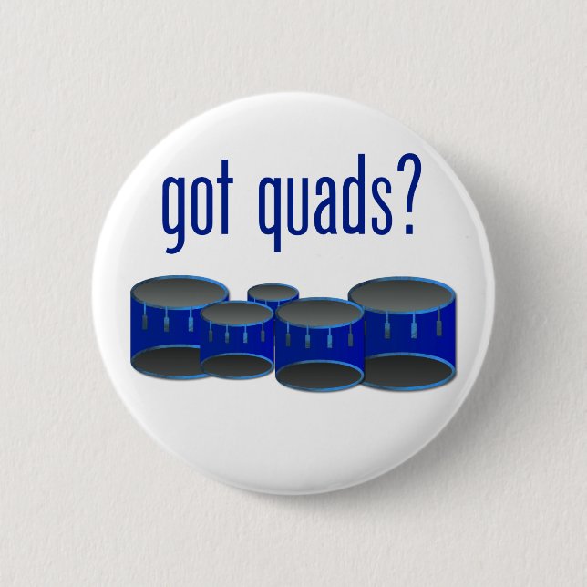 Got Quads? 6 Cm Round Badge (Front)