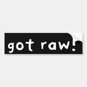 Got Raw (Dark) Bumper Sticker
